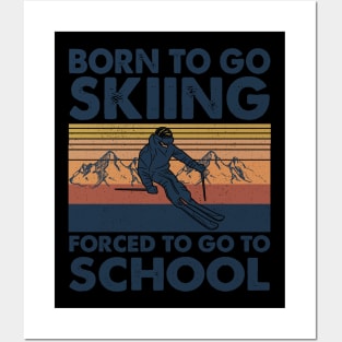 Vintage Born To Go To Skiing Forced To Go To School Posters and Art